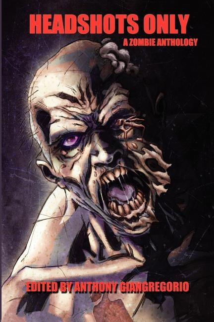 Headshots Only: A Zombie Anthology by Suzanne, Robb
