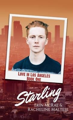 Starling: Love in Los Angeles Book 1 by Erin, McRae