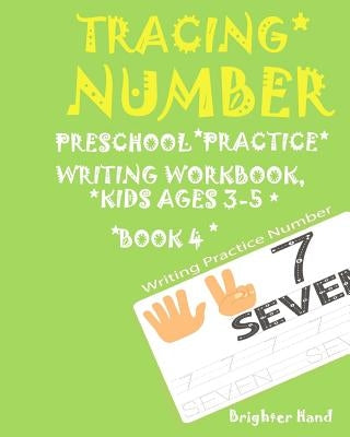 Tracing Number: Preschoolers*Practice Writing*Workbook, KIDS AGES 3-5*: TRACING NUMBER: Preschoolers*Practice Writing*Workbook, KIDS AGES 3-5* by Hand, Brighter