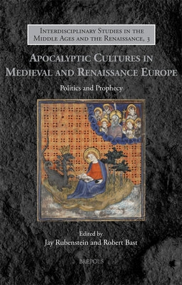 Apocalyptic Cultures in Medieval and Renaissance Europe: Politics and Prophecy by Bast, Robert