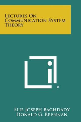 Lectures on Communication System Theory by Baghdady, Elie Joseph