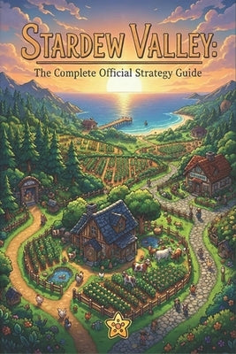 Stardew Valley: The Complete Official Strategy Guide by Sherrie J Berndt