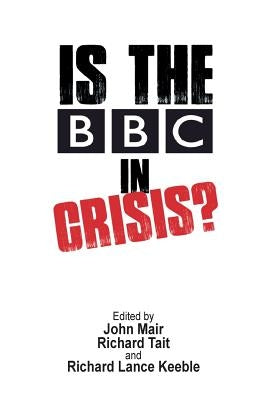 Is the BBC in Crisis? by Mair, John