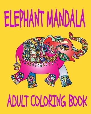 Elephant Mandala Adult Coloring Book: 8 x10" 40 Page Coloring & Adult Activity Notebook by Coloring, Crayons Be