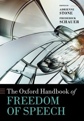 The Oxford Handbook of Freedom of Speech by Stone, Adrienne