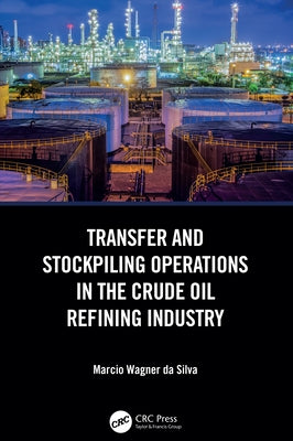 Transfer and Stockpiling Operations in the Crude Oil Refining Industry by Da Silva, Marcio Wagner