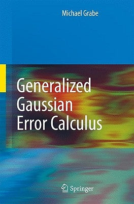 Generalized Gaussian Error Calculus by Grabe, Michael