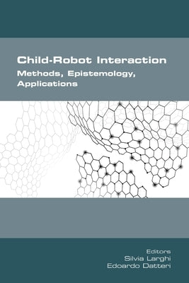 Child-Robot Interaction. Methods, Epistemology, Applications by Larghi, Silvia