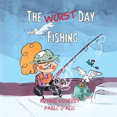 The Worst Day Fishing by Godfrey, Ruthie