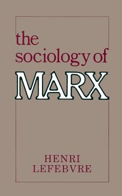 The Sociology of Marx by Lefebvre, Henri