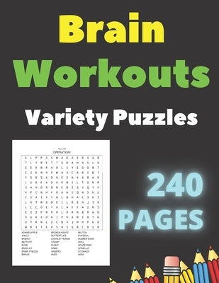 Brain Workouts Variety Puzzles: 240 Large Print Creative Pages With Solutions- Word Search - Sudoku Easy Medium & Hard Levels - for Seniors and Adults by Banasik, Johnny