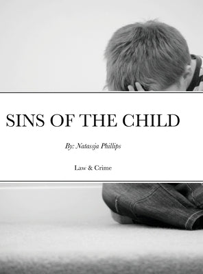 Sins of the Child: By: Natassja Phillips by Phillips, Natassja