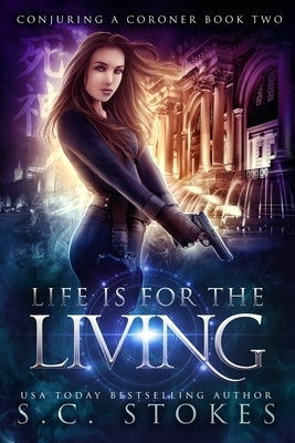 Life Is For The Living by Stokes, S. C.