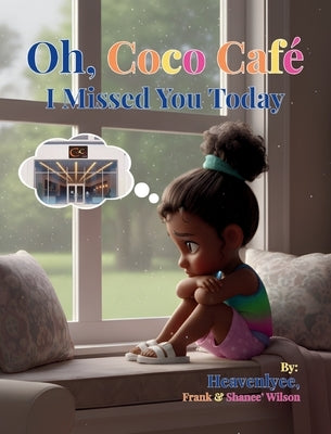 Oh, Coco Cafe: I Missed You Today: I Missed You Today by Wilson, Heavenlyee
