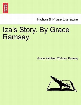 Iza's Story. by Grace Ramsay. by Ramsay, Grace Kathleen O.