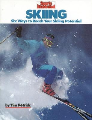 Skiing: Six Ways to Reach Your Skiing Potential by Petrick, Tim