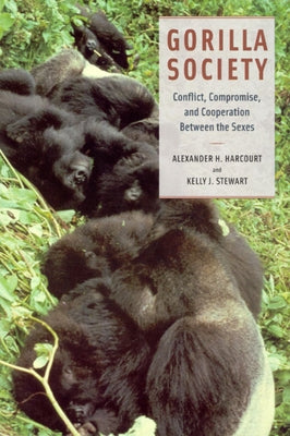 Gorilla Society: Conflict, Compromise, and Cooperation Between the Sexes by Harcourt, Alexander H.