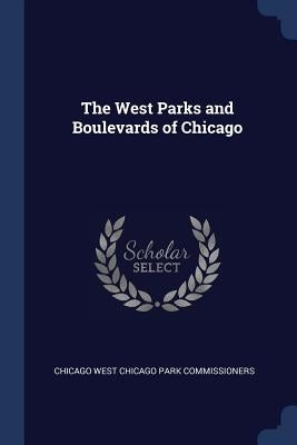 The West Parks and Boulevards of Chicago by Commissioners, Chicago West Chicago Park