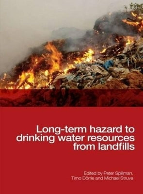 Long-Term Hazard to Drinking Water Resources from Landfills by Spillmann, Peter
