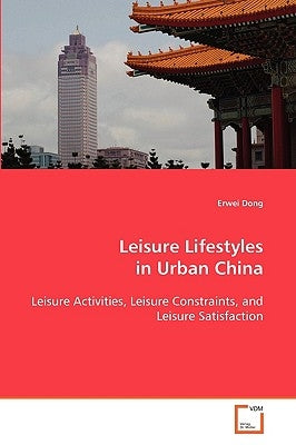 Leisure Lifestyles in Urban China by Dong, Erwei