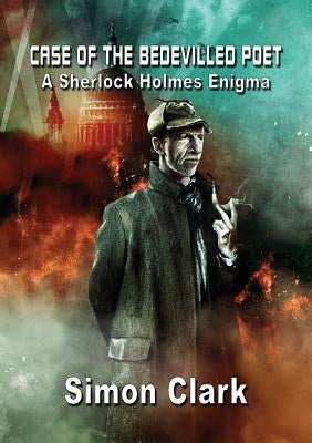 Case of the Bedevilled Poet: A Sherlock Holmes Enigma by Clark, Simon