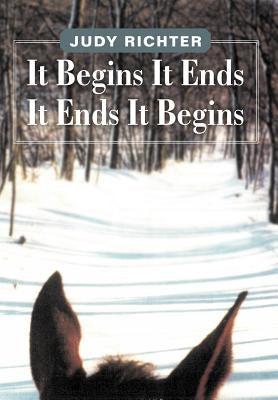 It Begins It Ends It Ends It Begins by Richter, Judy