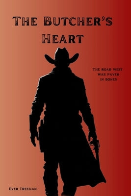 The Butcher's Heart by Freeman, Ever