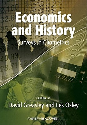 Economics and History: Surveys in Cliometrics by Greasley, David