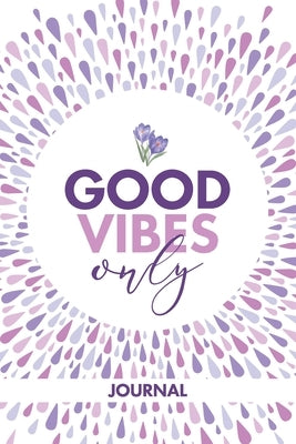 Good Vibes Only Journal by Gallaway, Lavon