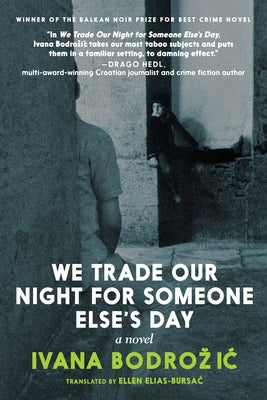 We Trade Our Night for Someone Else's Day by Bodrozic, Ivana