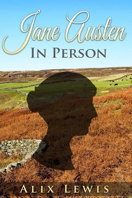 Jane Austen In Person by Lewis, Alix