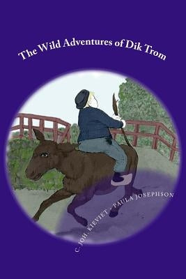 The Wild Adventures of Dik Trom - Black & White by Josephson, Paula