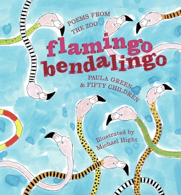 Flamingo Bendalingo: Poems from the Zoo by Green, Paula
