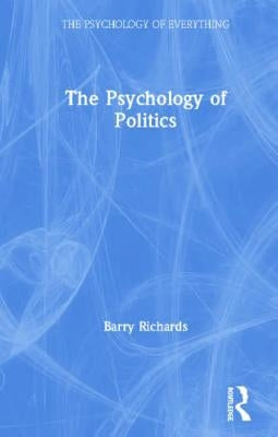 The Psychology of Politics by Richards, Barry