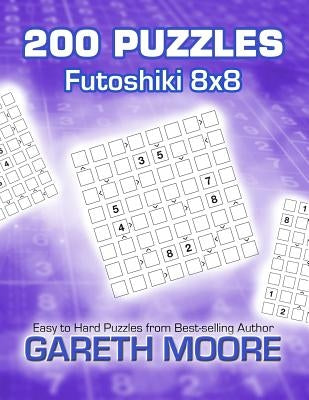 Futoshiki 8x8: 200 Puzzles by Moore, Gareth