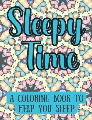 Sleepy Time: A Coloring Book To Help You Sleep by Bracken, Cindy