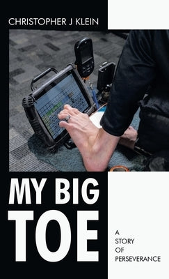 My Big Toe: A Story of Perseverance by Klein, Christopher J.