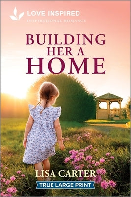 Building Her a Home: An Uplifting Inspirational Romance by Carter, Lisa