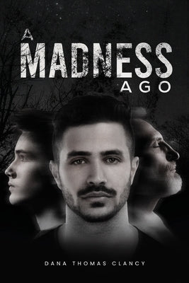 A Madness Ago by Thomas Clancy, Dana