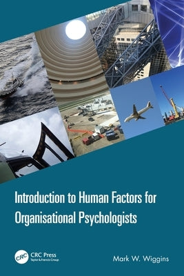 Introduction to Human Factors for Organisational Psychologists by Wiggins, Mark W.