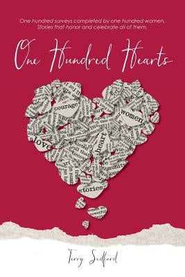 One Hundred Hearts: Inspiring Stories from the Women who Lived Them by Sidford, Terry