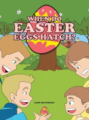 When do Easter Eggs Hatch? by Crutchfield, Hank