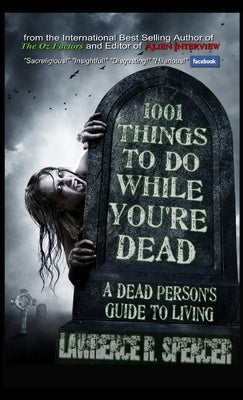 1001 Things to Do While You're Dead by Spencer, Lawrence R.
