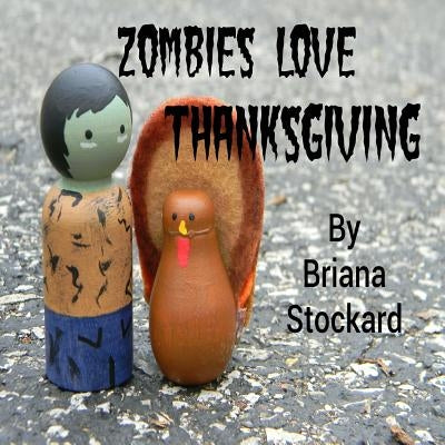 Zombies Love Thanksgiving by Stockard, Briana