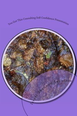 You Got This Consulting Self Confidence Presentation: Sickle Cell Group Focus by Saunders, Israel-Shannon Maurice