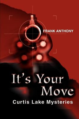 It's Your Move: Curtis Lake Mysteries by Anthony, Frank