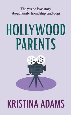 Hollywood Parents by Adams, Kristina