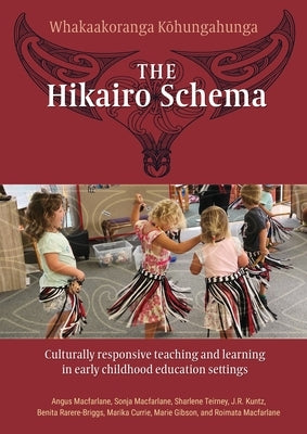 The Hikairo Schema: Culturally responsive teaching and learning in early childhood settings by McFarlane, Angus
