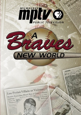 A Braves New World by Milwaukee Public Television