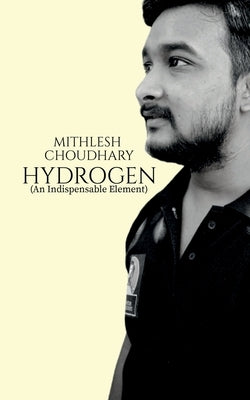 Hydrogen: An Indispensable Element by Choudhary, Mithlesh